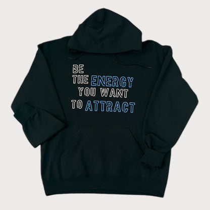 Be The Energy You Want To Attract Black Sweatshirt Hoodie With White/Pink or White/Blue Design