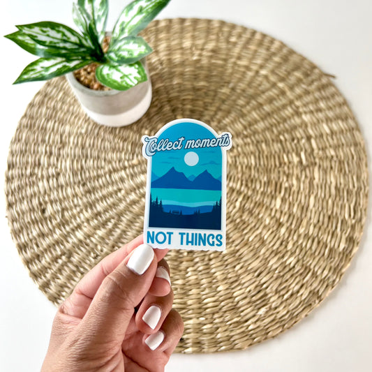 Collect Moments Not Things Sticker