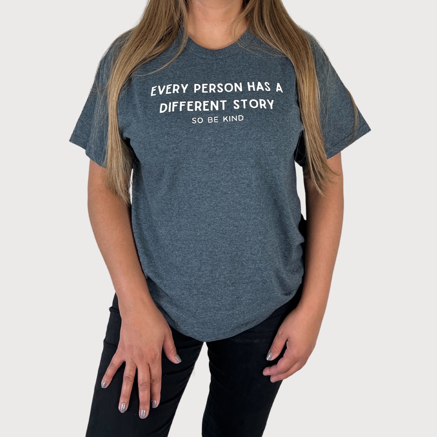 Every Person Has A Different Story So Be Kind T-Shirt