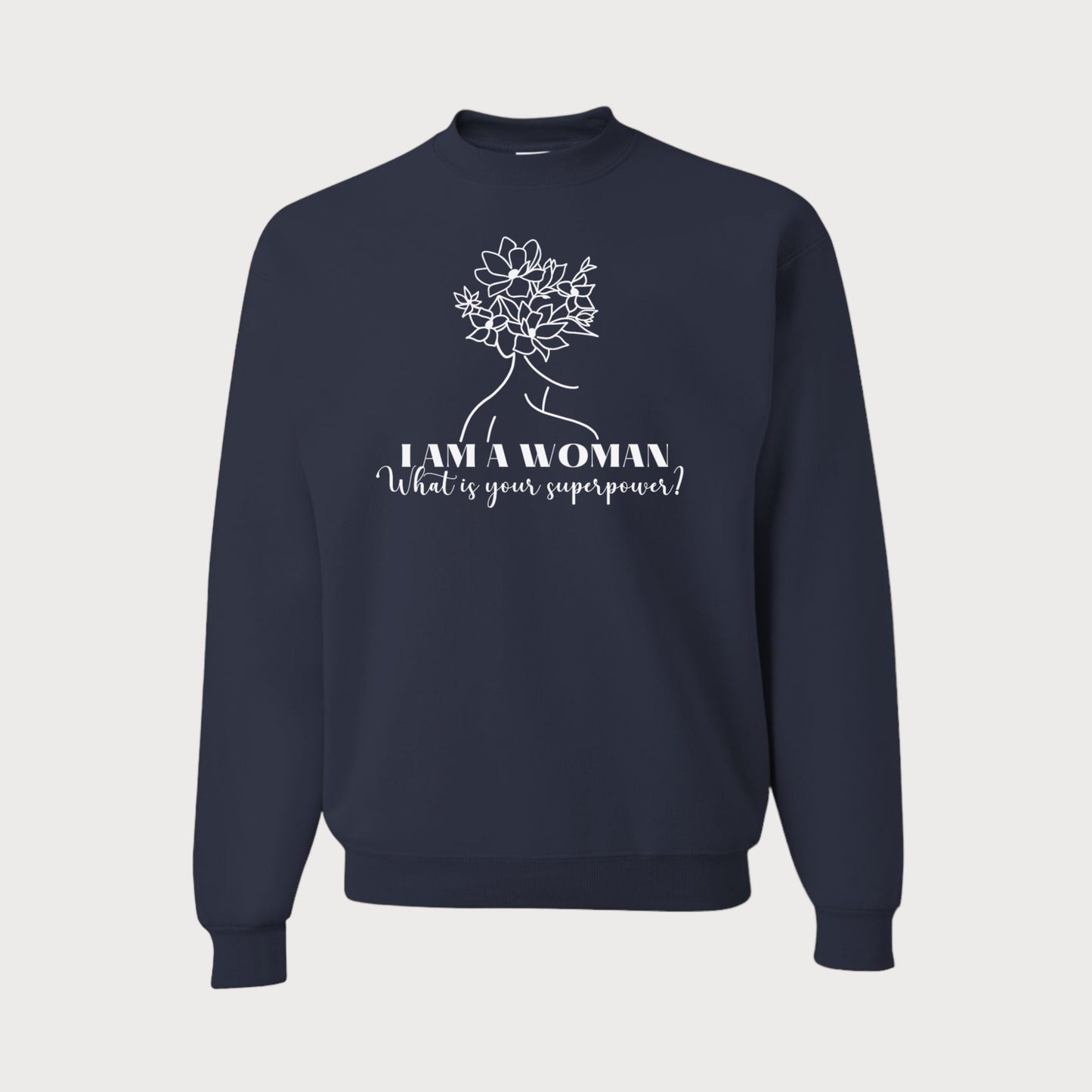 I Am A Woman What Is Your Superpower? Crewneck Sweatshirt in Navy Blue color