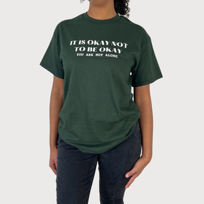 It's Okay Not To Be Okay T-Shirt in Forest Green