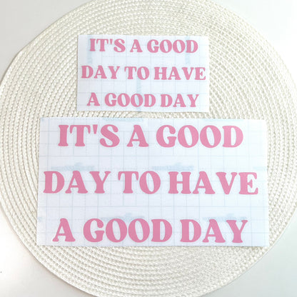 It's A Good Day To Have A Good Day Vinyl Decal in Pink