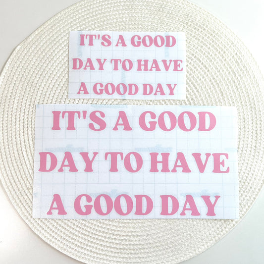 It's A Good Day To Have A Good Day Vinyl Decal in Pink