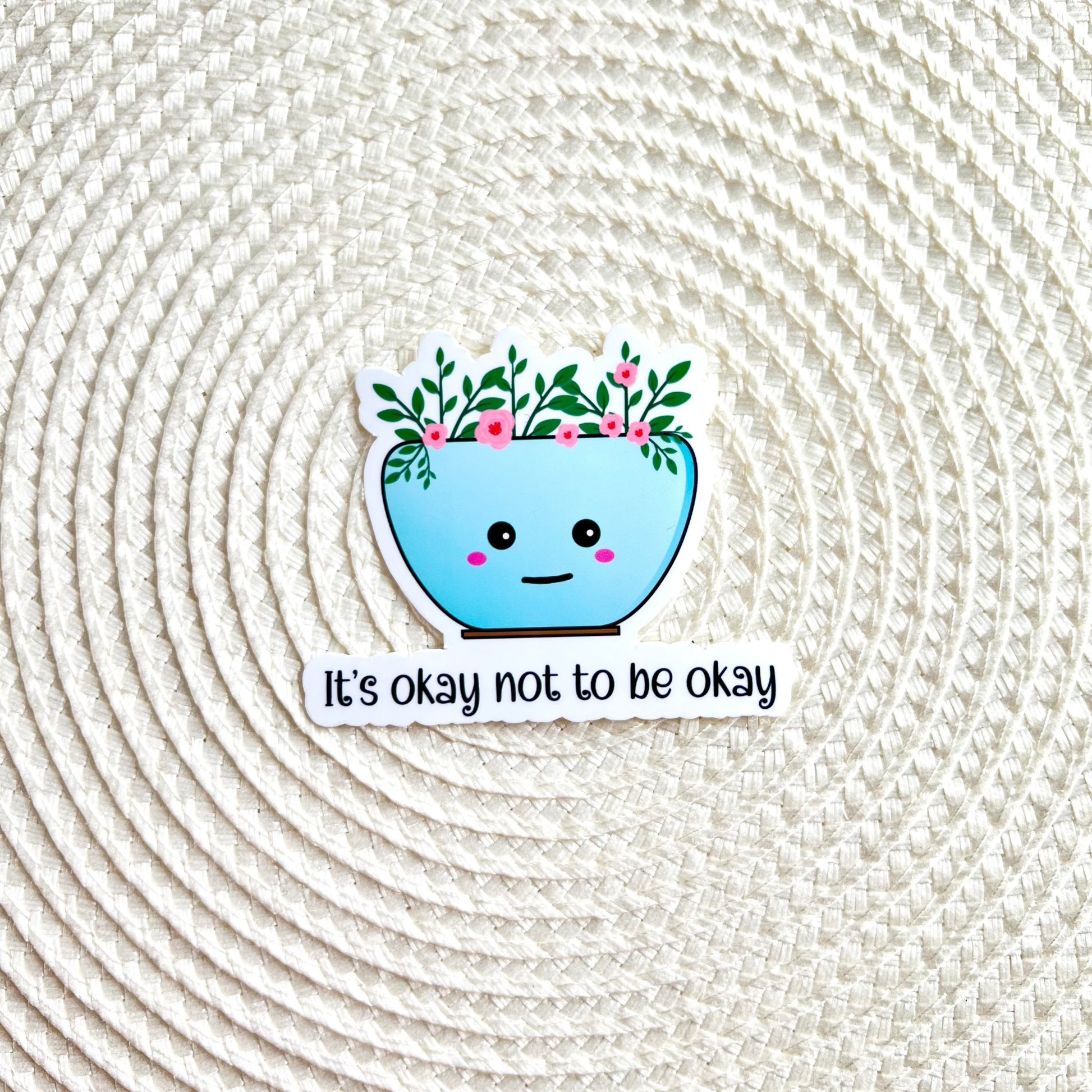 It's Okay Not To Be Okay Plant Sticker