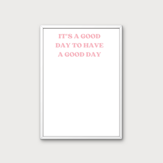 t's A Good Day To Have A Good Day Vinyl Decal