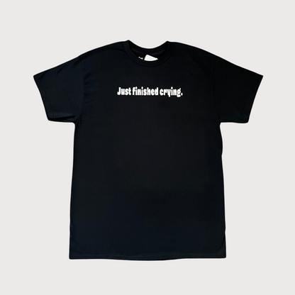 Just Finished Crying T-Shirt in color Black