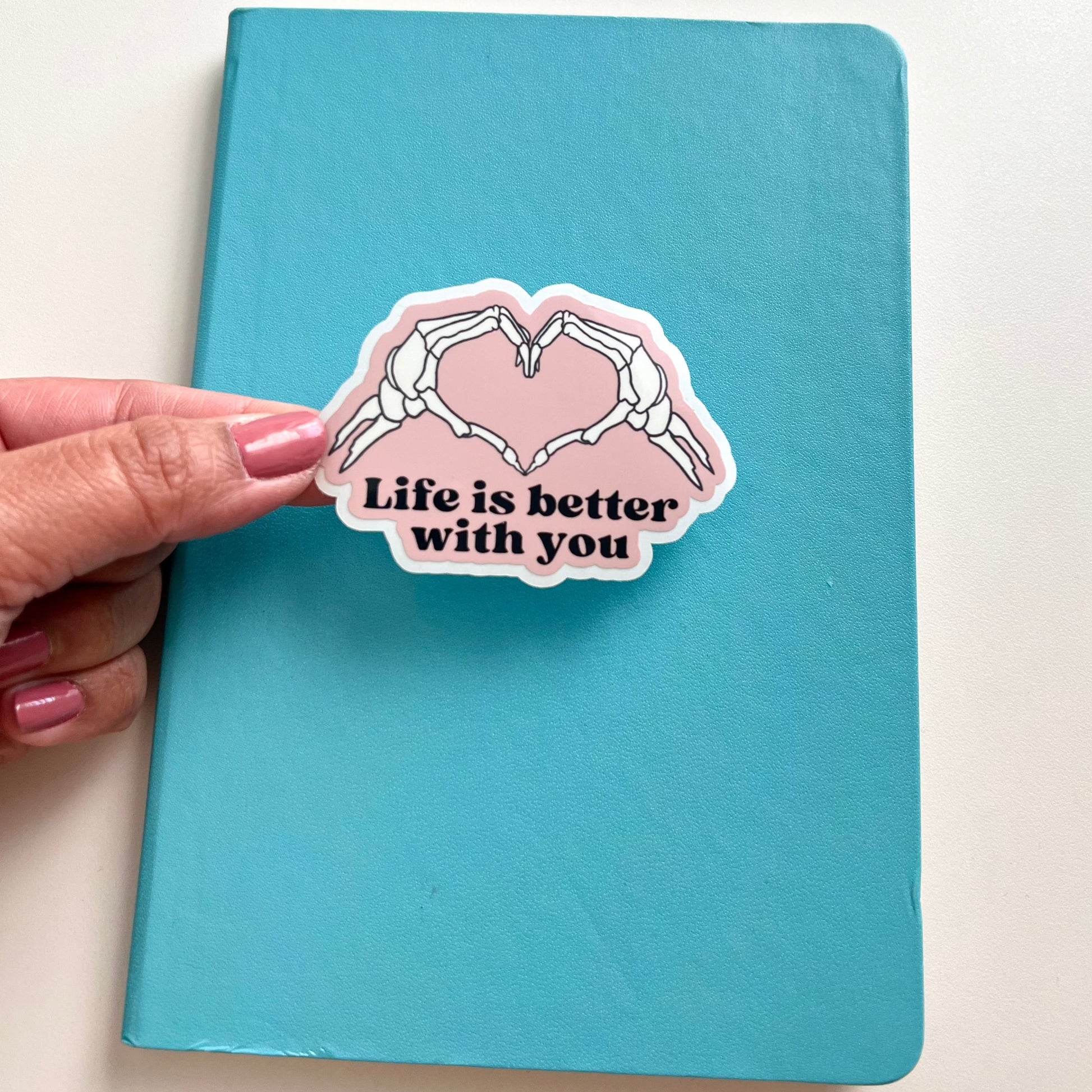 Life Is Better With You Sticker