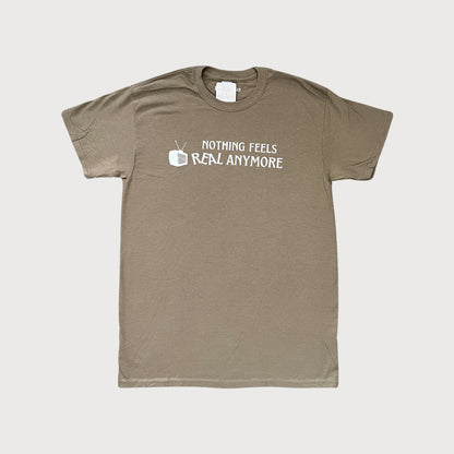 Nothing Feels Real Anymore T-Shirt in Brown color