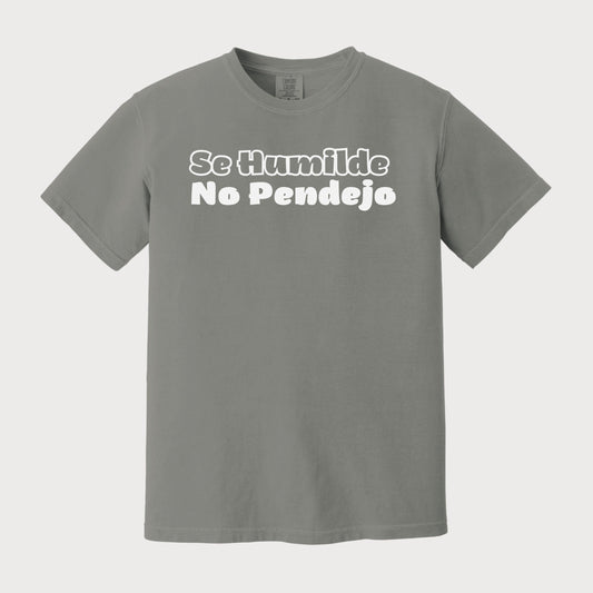 Se Humilde No Pendejo Gray T-Shirt