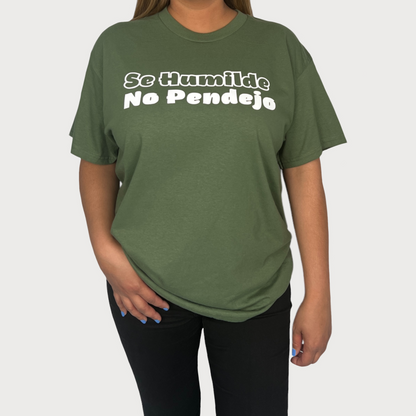 Se Humilde No Pendejo Military Green T-Shirt