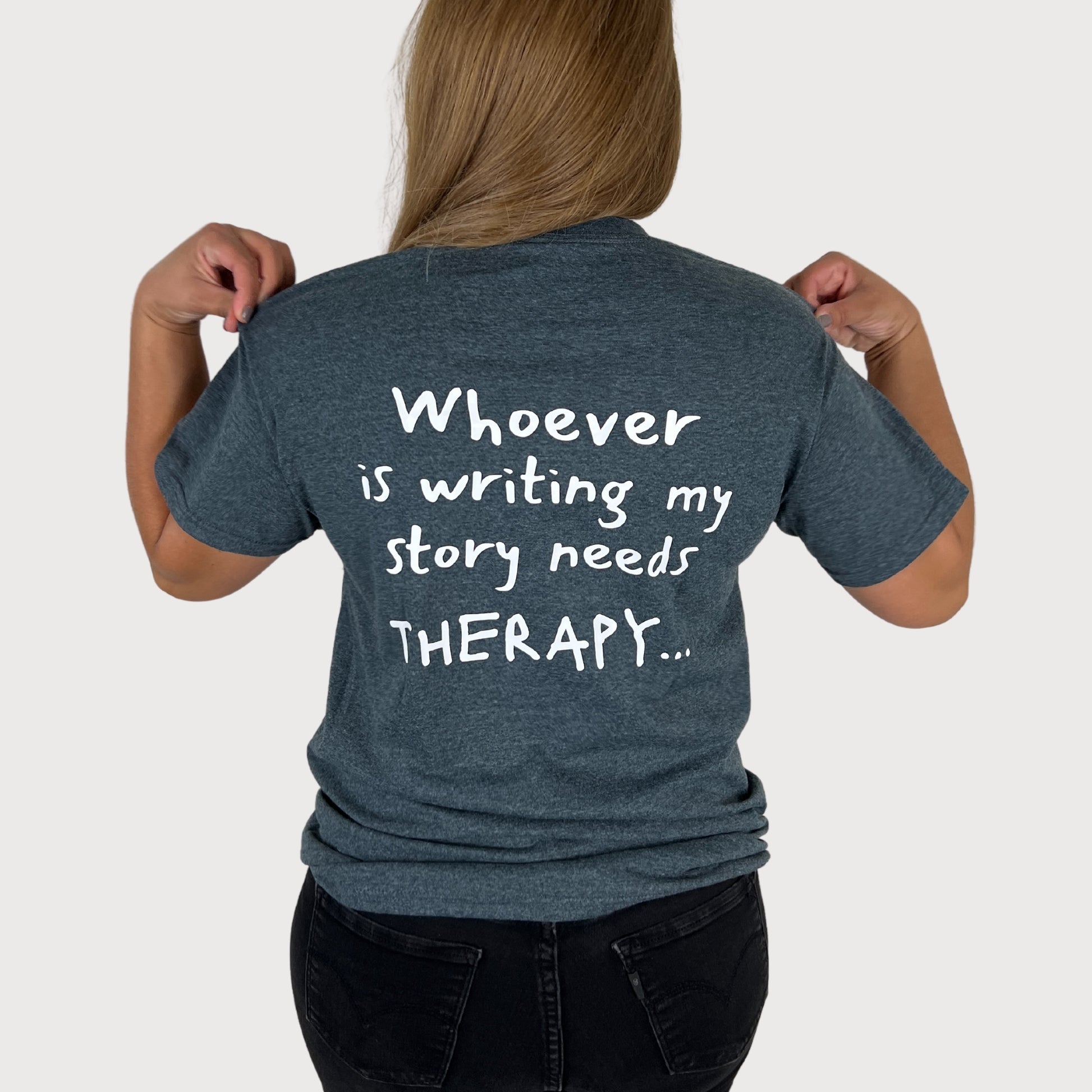 Whoever Is Writing My Story Needs Therapy... T-Shirt in Heather Gray